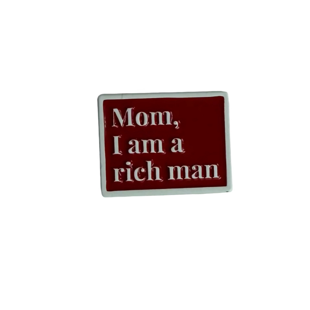 Mom, I am a Rich Man Pin